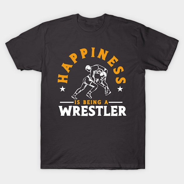 Happiness Is Being A Wrestler Wrestler Wrestling T-Shirt by Toeffishirts